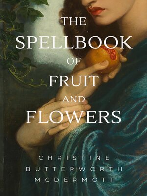 cover image of The Spellbook of Fruit and Flowers